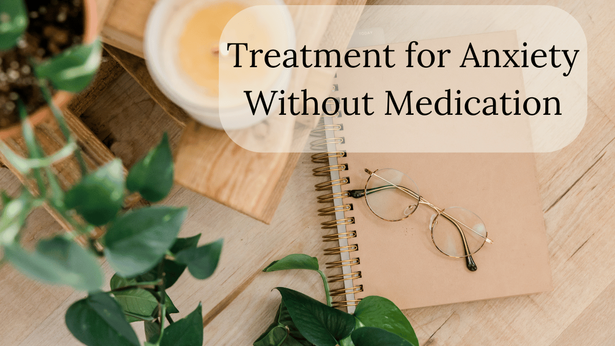 Treatment for Anxiety Without Medication