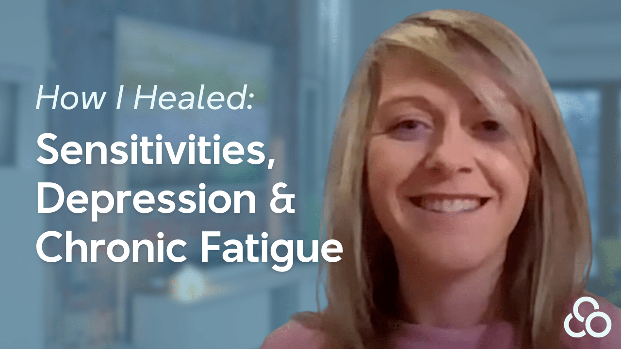 How I Healed: Sensitivities, Depression & Chronic Fatigue