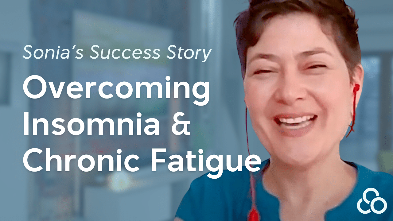 Sonia's Success Story: Overcoming Insomnia & Chronic Fatigue